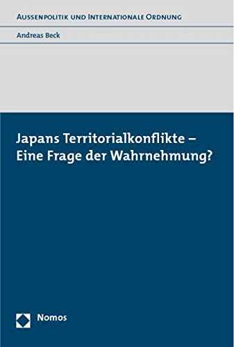 Japans Territorialkonflikte - Eine Frage der Wahrnehmung?: Diss. Univ. Münster (Westf.) 2009 Law