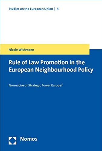 Rule of Law Promotion in the European Neighbourhood Policy: Normative or Strategic Power Europe? (Studies on the European Union, Band 4) Law