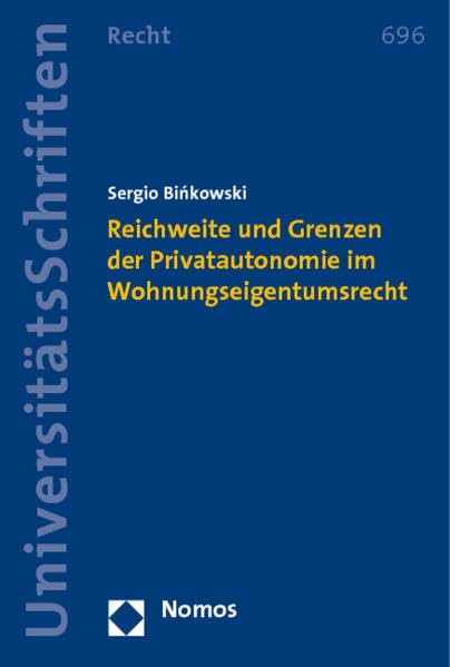 Reichweite und Grenzen der Privatautonomie im Wohnungseigentumsrecht (Nomos Universitätsschriften Recht: Strafrecht in Deutschland und Europa) Law