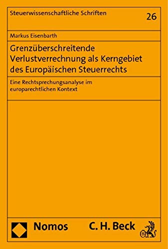 Grenzüberschreitende Verlustverrechnung als Kerngebiet des Europäischen Steuerrechts Law