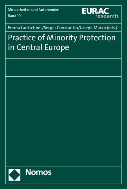 Practice of Minority Protection in Central Europe (Schriftenreihe der Europäischen Akademie Bozen, Bereich "Ethnische Minderheiten und regionale Autonomien", Band 19) Law