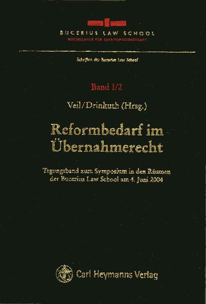 Reformbedarf im Übernahmerecht: Tagungsband zum Symposium in den Räumen der Bucerius Law School am 4. Juni 2004 Law