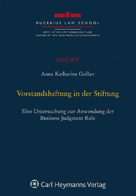 Vorstandshaftung in der Stiftung: Eine Untersuchung zur Anwendung der Business Judgment Rule Law