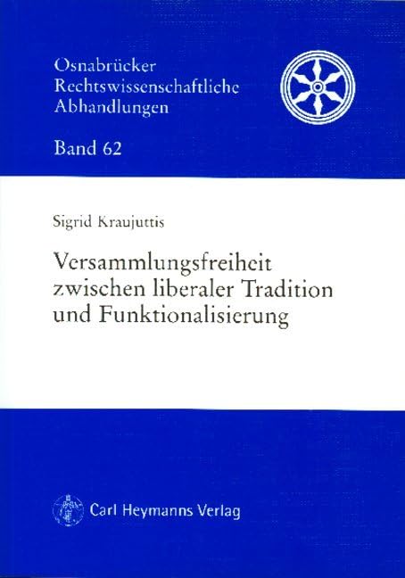 Versammlungsfreiheit zwischen liberaler Tradition und Funktionalisierung: Zum Begriff der Versammlung im Sinne des Art. 8 Abs. 1 GG Law