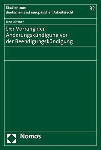Der Vorrang der Änderungskündigung vor der Beendigungskündigung Law
