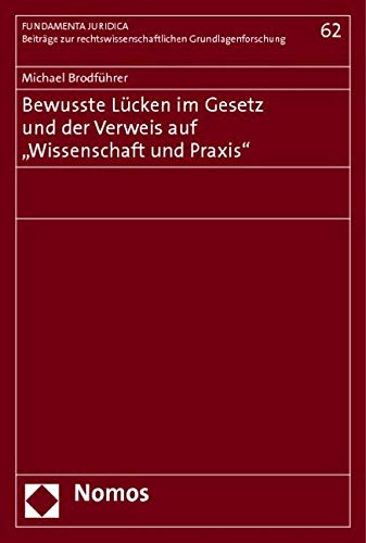Bewusste Lücken im Gesetz und der Verweis auf "Wissenschaft und Praxis" Law