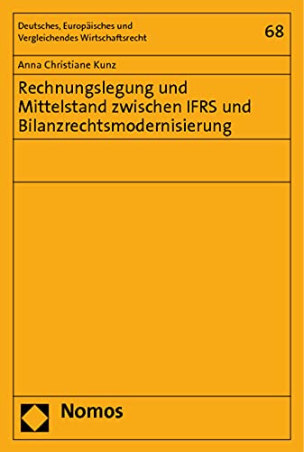 Rechnungslegung und Mittelstand zwischen IFRS und Bilanzrechtsmodernisierung (Deutsches, Europäisches und Vergleichendes Wirtschaftsrecht) Law
