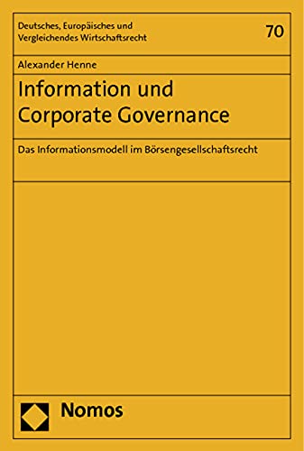 Information und Corporate Governance: Das Informationsmodell im Börsengesellschaftsrecht (Deutsches, Europäisches und Vergleichendes Wirtschaftsrecht) Law