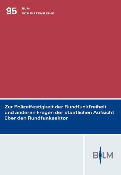 Zur Polizeifestigkeit der Rundfunkfreiheit und anderen Fragen der staatlichen Aufsicht über den Rundfunksektor: Rechtsgutachten Law