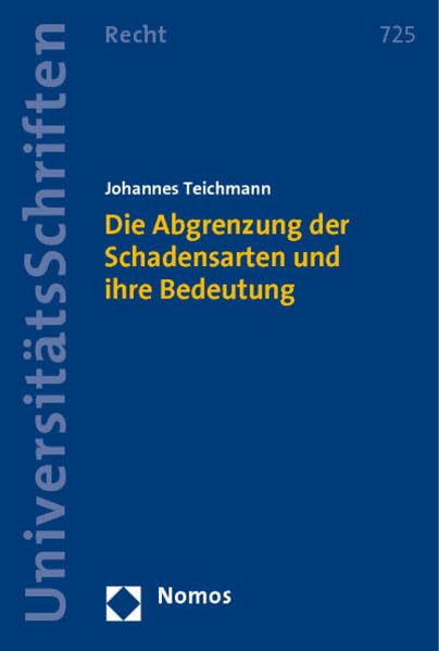 Die Abgrenzung der Schadensarten und ihre Bedeutung (Nomos Universitätsschriften Recht: Strafrecht in Deutschland und Europa) Law