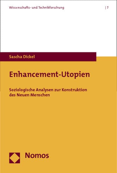 Enhancement-Utopien: Soziologische Analysen zur Konstruktion des Neuen Menschen (Wissenschafts- und Technikforschung, Band 7) Law
