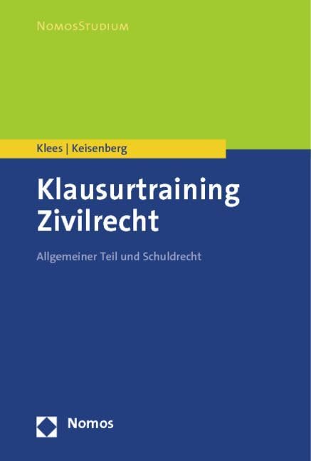 Klausurtraining Zivilrecht: Allgemeiner Teil und Schuldrecht (NomosStudium) Law