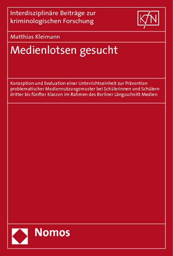 Medienlotsen gesucht: Konzeption und Evaluation einer Unterrichtseinheit zur Prävention problematischer Mediennutzungsmuster bei Schülerinnen und ... Beiträge zur kriminologischen Forschung) Law