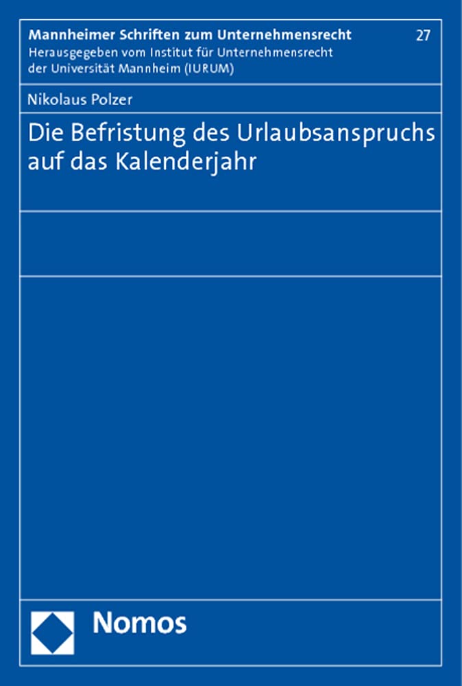 Die Befristung des Urlaubsanspruchs auf das Kalenderjahr Law