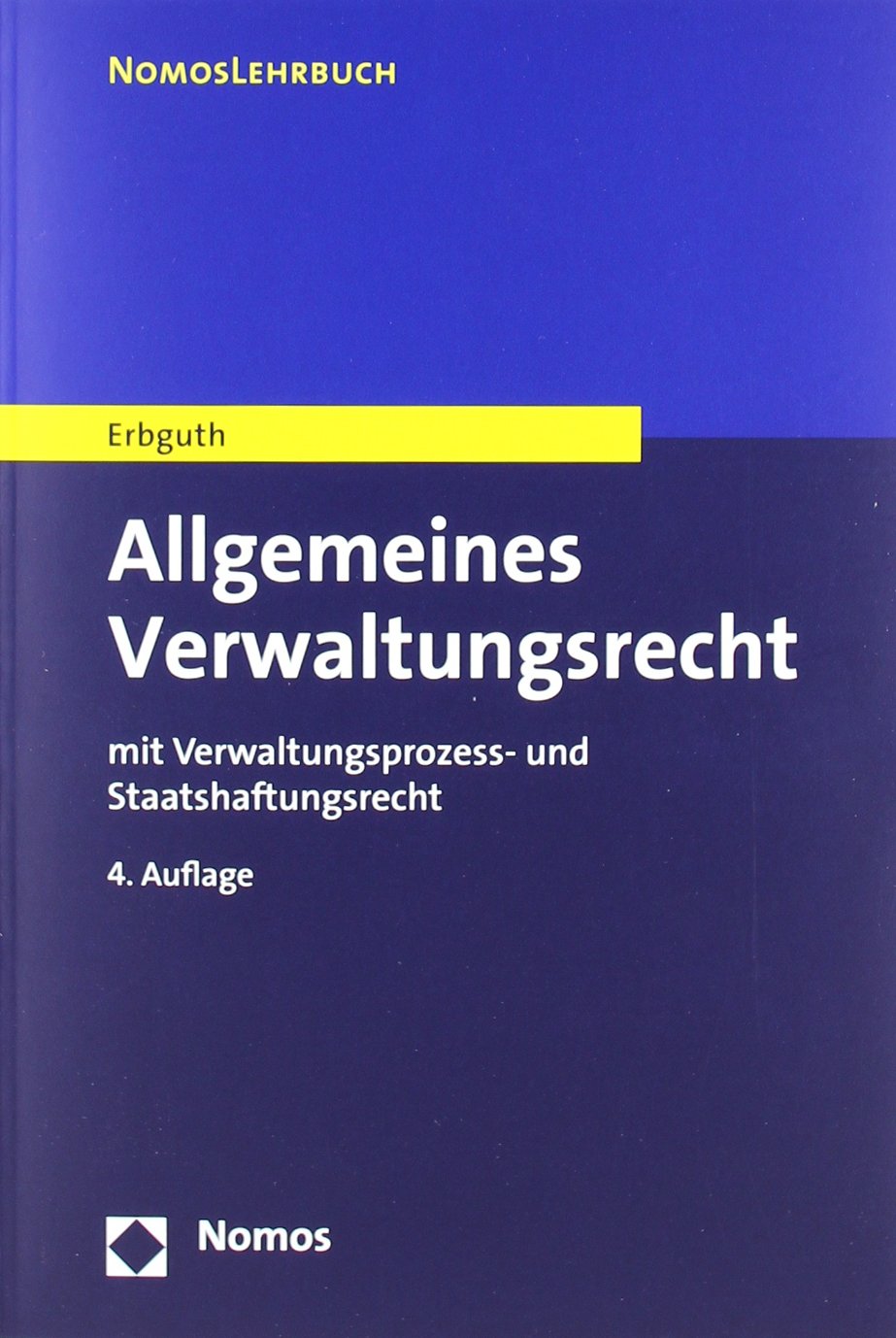 Allgemeines Verwaltungsrecht: mit Verwaltungsprozess- und Staatshaftungsrecht Law