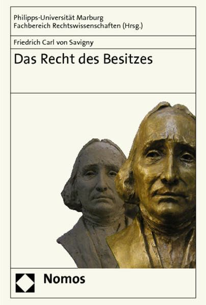 Das Recht des Besitzes: Von Friedrich Carl von Savigny Law