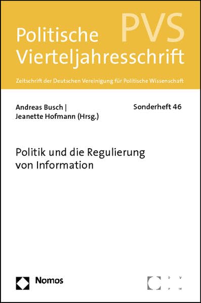 Politik und die Regulierung von Information: Sonderheft PVS 46 (Politische Vierteljahresschrift Pvs - Sonderhefte) Law