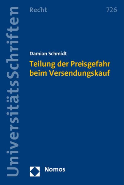 Teilung der Preisgefahr beim Versendungskauf (Nomos Universitätsschriften Recht: Strafrecht in Deutschland und Europa) Law