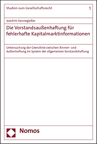 Die Vorstandsaußenhaftung für fehlerhafte Kapitalmarktinformationen: Untersuchung der Grenzlinie zwischen Binnen- und Außenhaftung im System der ... (Studien zum Gesellschaftsrecht, Band 1) Law