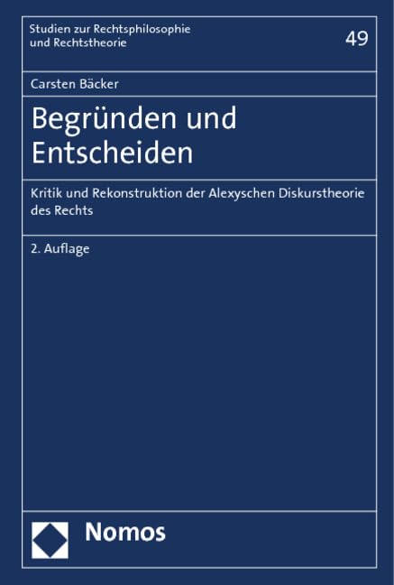 Begründen und Entscheiden: Kritik und Rekonstruktion der Alexyschen Diskurstheorie des Rechts (Studien zur Rechtsphilosophie und Rechtstheorie) Law