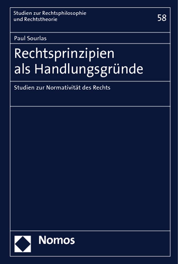 Rechtsprinzipien als Handlungsgründe: Studien zur Normativität des Rechts (Studien zur Rechtsphilosophie und Rechtstheorie) Law