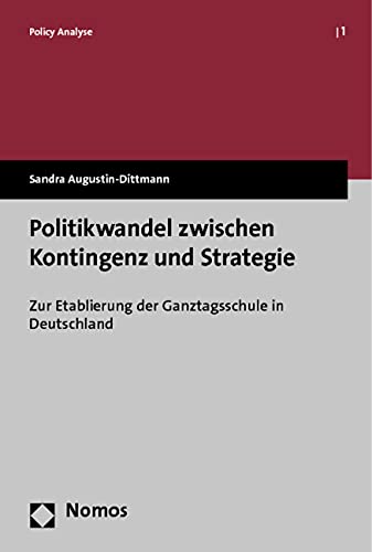 Politikwandel zwischen Kontingenz und Strategie: Zur Etablierung der Ganztagsschule in Deutschland (Policy Analyse) Law