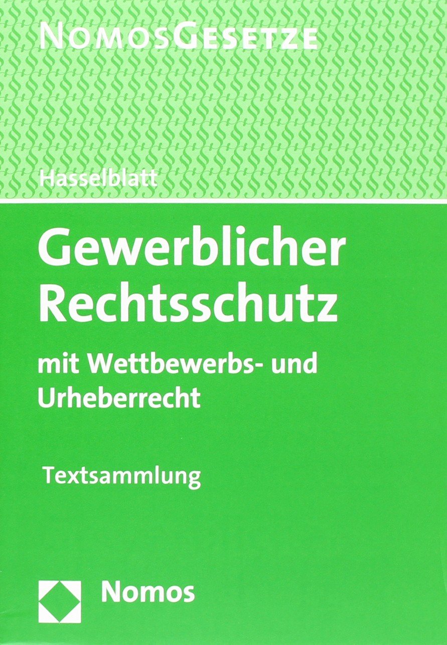 Gewerblicher Rechtsschutz: mit Wettbewerbs- und Urheberrecht, Rechtsstand: 1. September 2011 Law