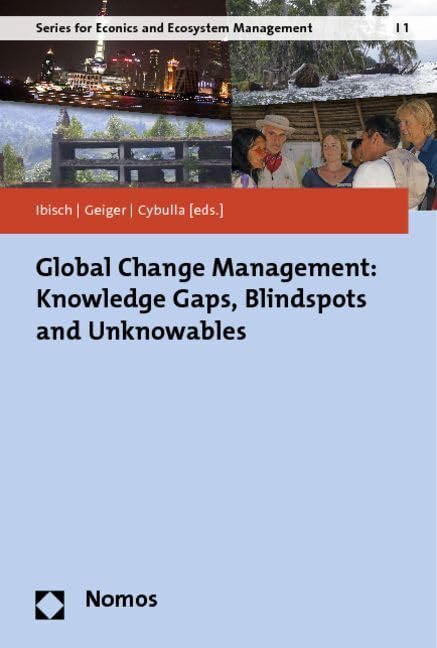 Global Change Management: Knowledge Gaps, Blindspots and Unknowables (Series for Econics and Ecosystem Management) Law