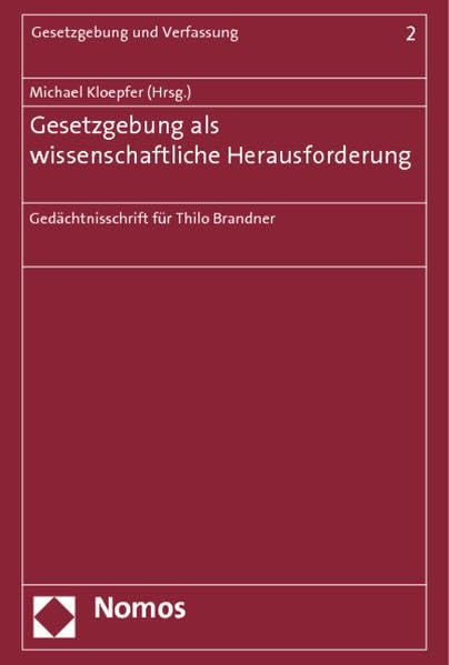 Gesetzgebung als wissenschaftliche Herausforderung: Gedächtnisschrift für Thilo Brandner Law