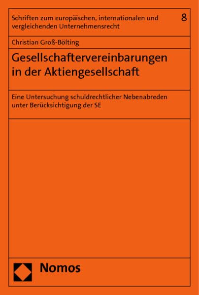 Gesellschaftervereinbarungen in der Aktiengesellschaft: Eine Untersuchung schuldrechtlicher Nebenabreden unter Berücksichtigung der SE (Schriften zum ... und vergleichenden Unternehmensrecht) Law