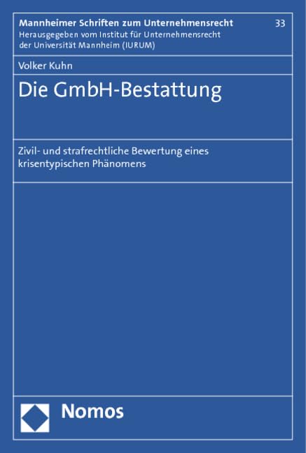 Die GmbH-Bestattung: Zivil- und strafrechtliche Bewertung eines krisentypischen Phänomens (Mannheimer Schriften zum Unternehmensrecht) Law
