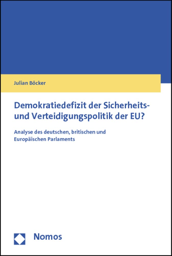 Demokratiedefizit der Sicherheits- und Verteidigungspolitik der EU?: Analyse des deutschen, britischen und Europäischen Parlaments Law