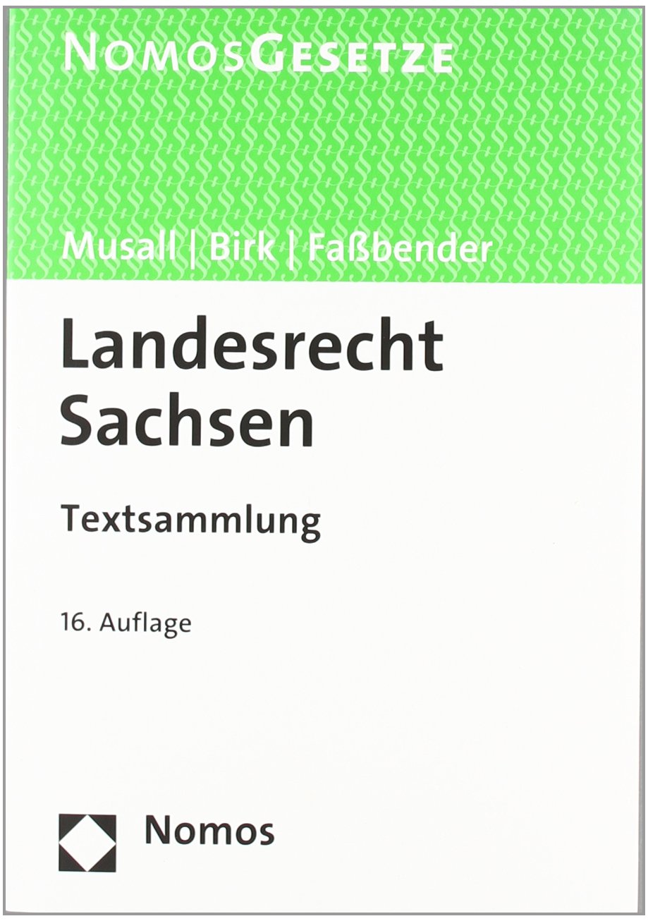 Landesrecht Sachsen: Textsammlung, Rechtsstand: 15. März 2012 Law