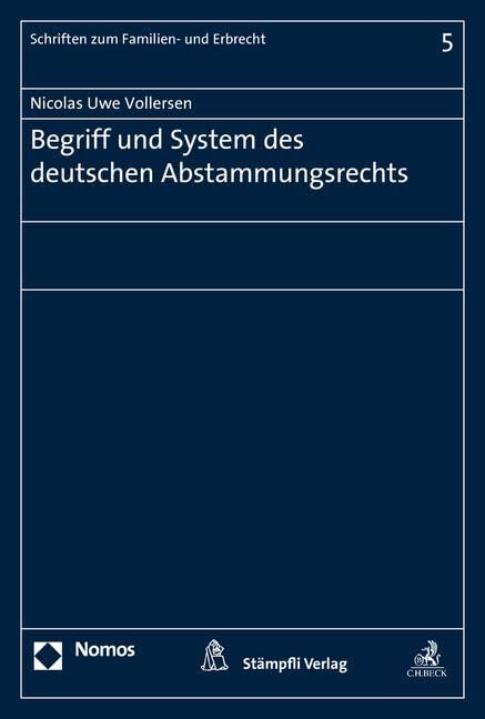 Begriff und System des deutschen Abstammungsrechts (Schriften zum Familien- und Erbrecht, Band 5) Law