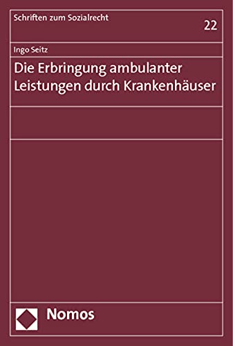 Die Erbringung ambulanter Leistungen durch Krankenhäuser (Schriften zum Sozialrecht) Law