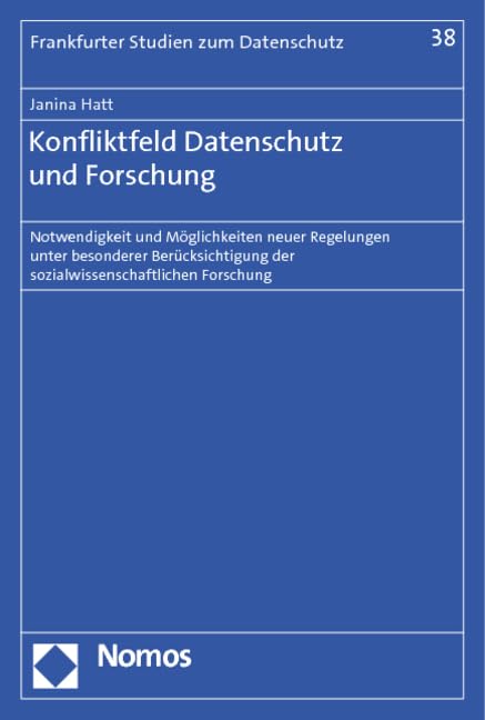 Konfliktfeld Datenschutz und Forschung: Notwendigkeit und Möglichkeiten neuer Regelungen unter besonderer Berücksichtigung der sozialwissenschaftlichen Forschung (Frankfurter Studien zum Datenschutz) Law