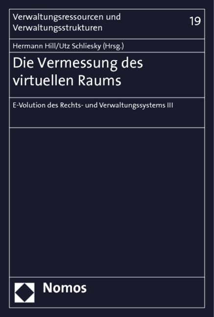 Die Vermessung des virtuellen Raums: E-Volution des Rechts- und Verwaltungssystems III (Verwaltungsressourcen und Verwaltungsstrukturen) Law
