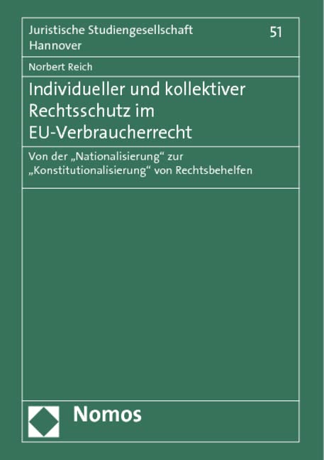 Individueller und kollektiver Rechtsschutz im EU-Verbraucherrecht: Von der "Nationalisierung" zur "Konstitutionalisierung" von Rechtsbehelfen (Juristische Studiengesellschaft Hannover, Band 51) Law