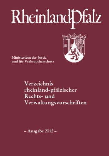 Verzeichnis rheinland-pfälzischer Rechts- und Verwaltungsvorschriften: - Ausgabe 2012 -, Rechtsstand: 1. Januar 2012 Law