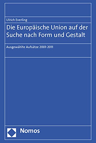 Die Europäische Union auf der Suche nach Form und Gestalt: Ausgewählte Aufsätze 2001-2011 Law