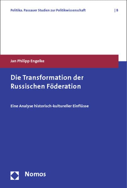 Die Transformation der Russischen Föderation: Eine Analyse historisch-kultureller Einflüsse (Politika. Passauer Studien zur Politikwissenschaft) Law