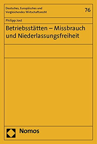 Betriebsstätten - Missbrauch und Niederlassungsfreiheit (Deutsches, Europäisches und Vergleichendes Wirtschaftsrecht, Band 76) Law