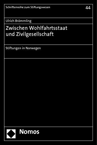 Zwischen Wohlfahrtsstaat und Zivilgesellschaft: Stiftungen in Norwegen (Schriftenreihe zum Stiftungswesen, Band 44) Law