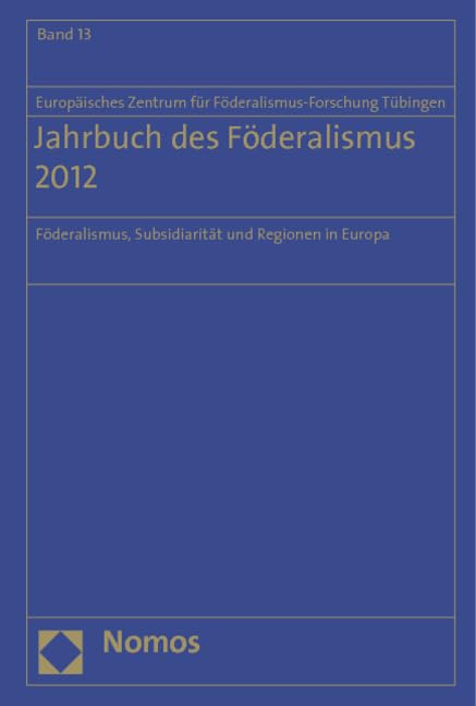 Jahrbuch des Föderalismus 2012: Föderalismus, Subsidiarität und Regionen in Europa Law