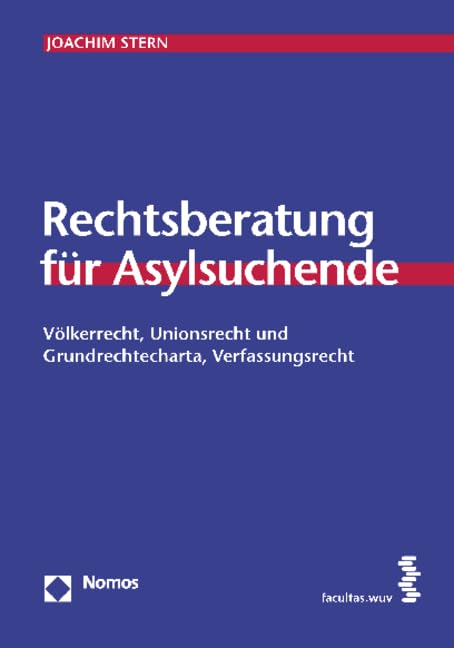 Rechtsberatung für Asylsuchende: Völkerrecht, Unionsrecht und Grundrechtecharta, Verfassungsrecht (Schriften zum Internationalen und Vergleichenden Öffentlichen Recht) Law