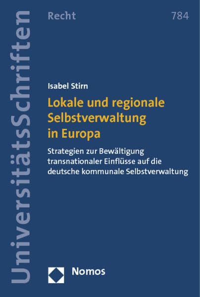 Lokale und regionale Selbstverwaltung in Europa: Strategien zur Bewältigung transnationaler Einflüsse auf die deutsche kommunale Selbstverwaltung ... Recht: Strafrecht in Deutschland und Europa) Law