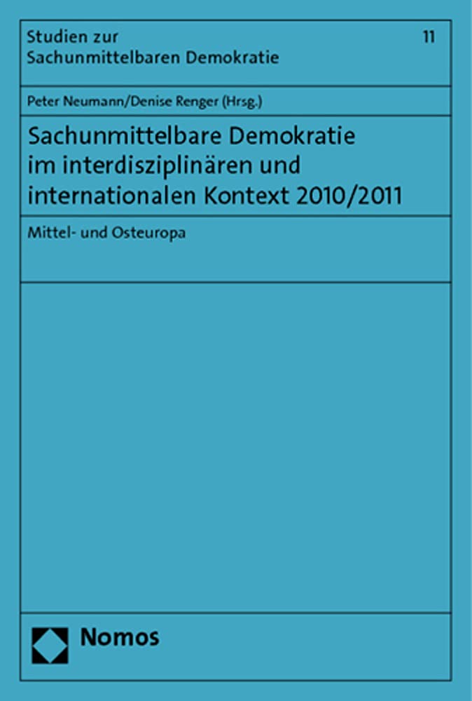 Sachunmittelbare Demokratie im interdisziplinären und internationalen Kontext 2010/2011: Mittel- und Osteuropa (Studien zur Sachunmittelbaren Demokratie, Band 11) Law