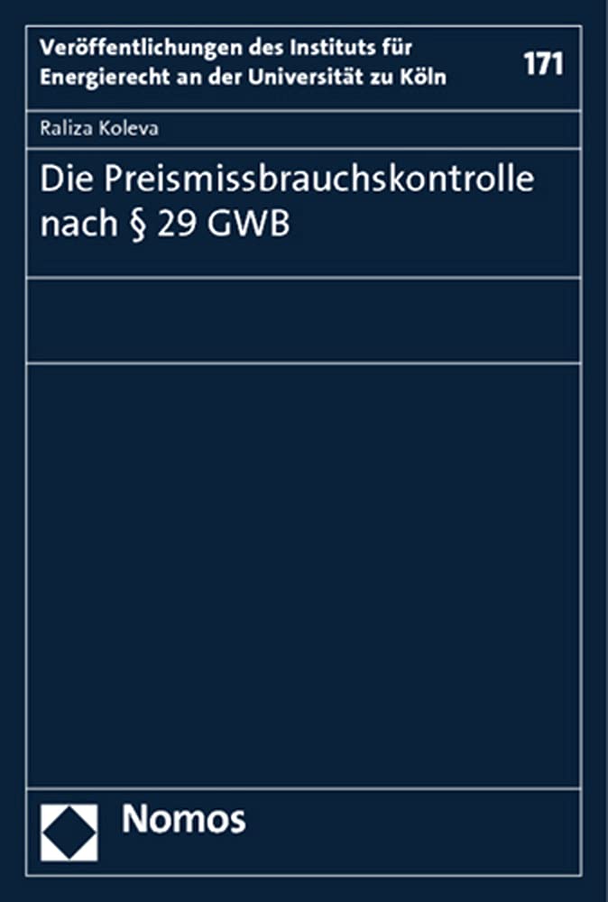 Die Preismissbrauchskontrolle nach § 29 GWB (Veröffentlichungen des Instituts für Energierecht an der Universität zu Köln) Law