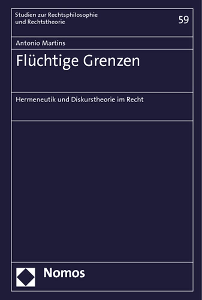 Flüchtige Grenzen: Hermeneutik und Diskurstheorie im Recht (Studien zur Rechtsphilosophie und Rechtstheorie) Law