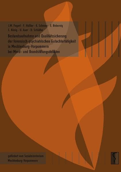 Bestandsaufnahme und Qualitätssicherung der forensisch-psychiatrischen Gutachtertätigkeit in Mecklenburg-Vorpommern bei Mord- und Brandstiftungsdelikten Medicine